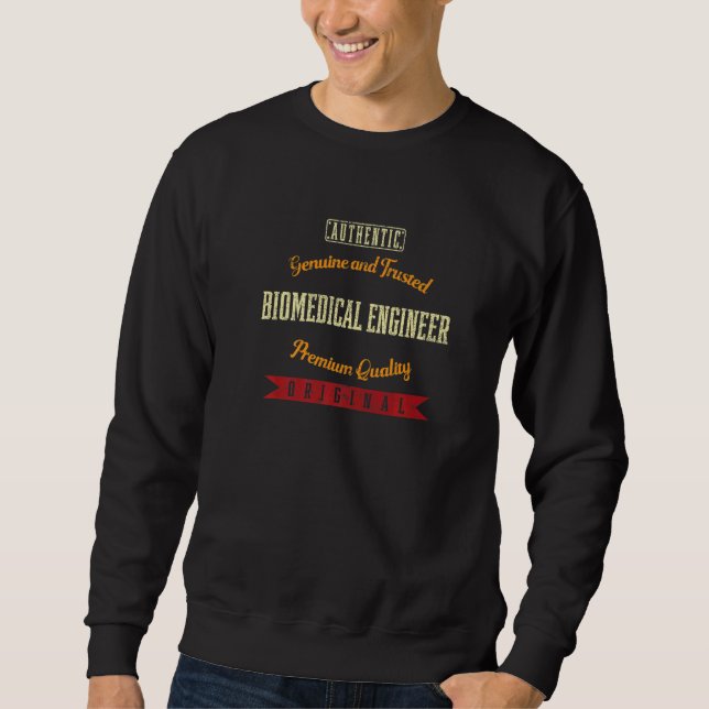 Genuine and Trusted Biomedical Engineer  Engineeri Sweatshirt (Front)