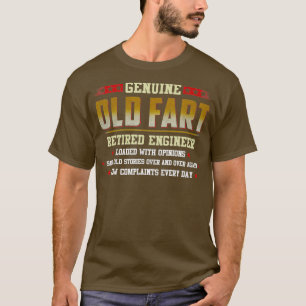 genuine old fart retired ENGINEER loaded with T-Shirt