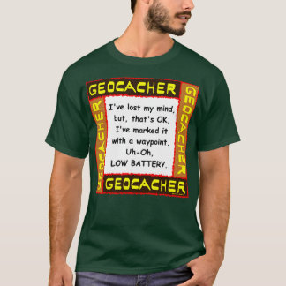 Geocacher Lost Mind T-Shirt