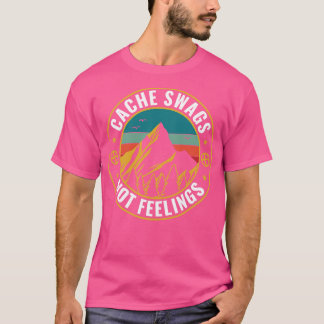 Geocaching Funny Geocacher Cache SWAGS Not Feeling T-Shirt