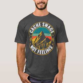 Geocaching Funny Geocacher Cache SWAGS Not Feeling T-Shirt