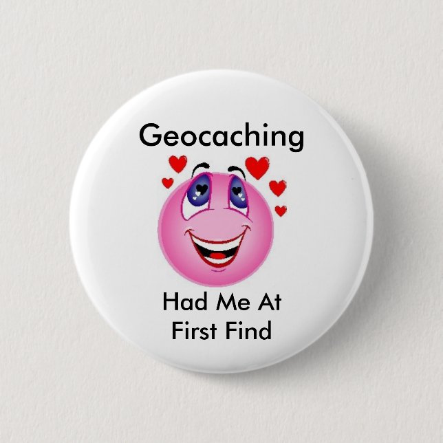 Geocaching Had Me at First Find 6 Cm Round Badge (Front)