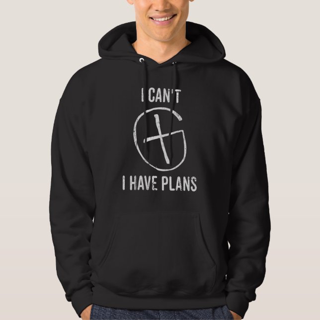 Geocaching I Can't I Have Plans Gps Handheld Geoca Hoodie (Front)