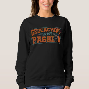 Geocaching Savenger Hunt Adventure Geocacher Passi Sweatshirt