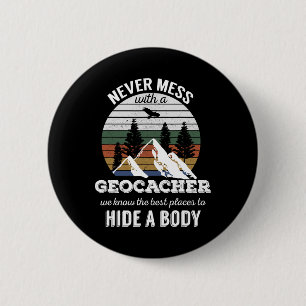 Geocaching T Shirt Never Mess With Geocacher Men W 6 Cm Round Badge