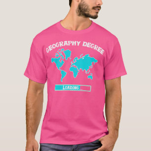 Geography Degree Loading Teacher Student 3  T-Shirt