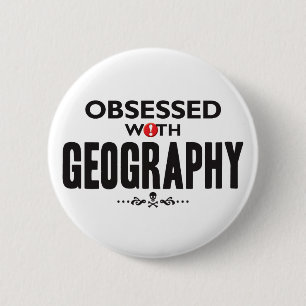 Geography Obsessed 6 Cm Round Badge