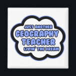Geography Teacher .. Livin' The Dream Magnet<br><div class="desc">Awesome shirts and gifts for geography teachers! If you're a proud geography teacher looking to share your passion for teaching with your students and the world,  we've got plenty of unique geography teacher shirts and teaching apparel.</div>