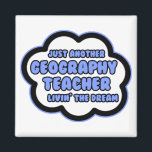 Geography Teacher .. Livin' The Dream Magnet<br><div class="desc">Awesome shirts and gifts for geography teachers! If you're a proud geography teacher looking to share your passion for teaching with your students and the world,  we've got plenty of unique geography teacher shirts and teaching apparel.</div>