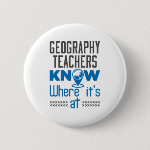 Geography Teachers Know Where It's At 6 Cm Round Badge