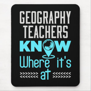 Geography Teachers Know Where It's At Mouse Pad