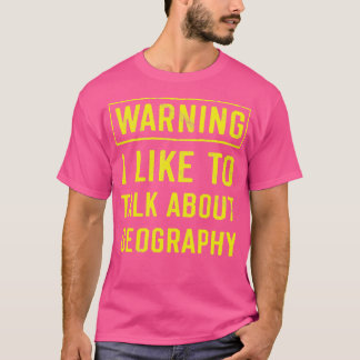 Geography Warning Funny Geographer 1 T-Shirt