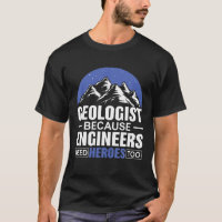 Geologist Because Engineers Need Heroes Too Geolog
