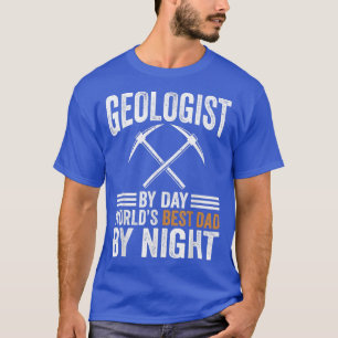 Geologist By Day Worlds Best Dad By Night T-Shirt