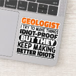 Geologist I Try To Make Things Funny Geology lover<br><div class="desc">Funny Geologist Sayings "Geologist I Try To Make Things Idiot Proof But They Keep Making Better Idiots". Grab this Funny Geologist design as a funny gifts for an awesome mum,  dad or friend.</div>