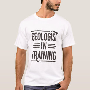 Geologist in Training Future Geologist T-Shirt