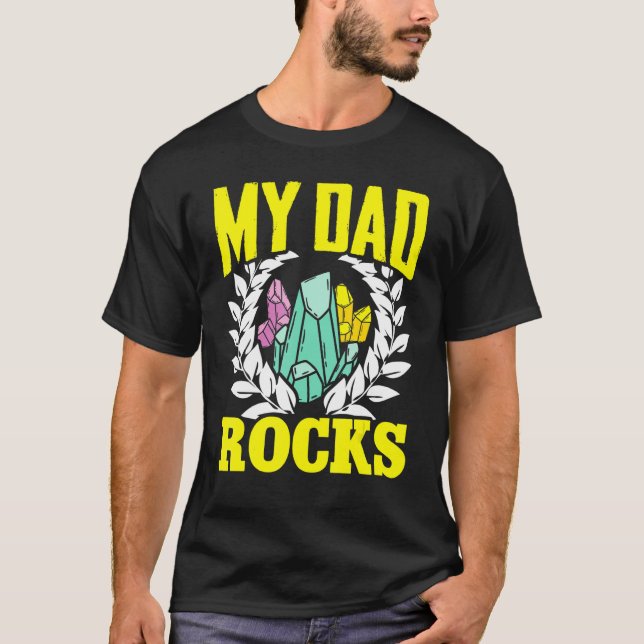 Geologist Mineral Rock Collecting Fossils My Dad R T-Shirt (Front)