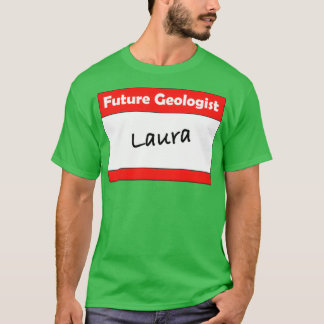 Geologist Name Tag Laura T-Shirt