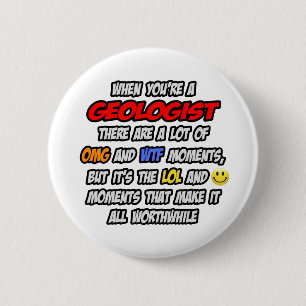 Geologist .. OMG WTF LOL 6 Cm Round Badge