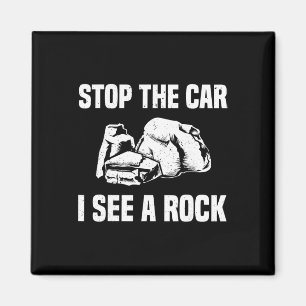 Geologist Outfit Rock Collector Stop The Car I See Magnet