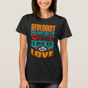Geologist Quote I Am Echocardiographer For Love T-Shirt