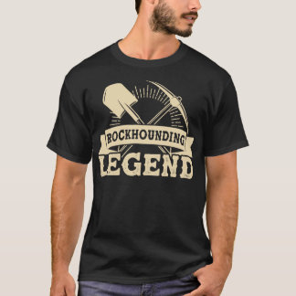 Geologist Rockhounding Legend Rockhounder  T-Shirt