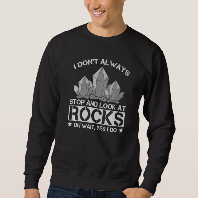 Geologist Science Rocks Minerals Geology Sweatshirt (Front)