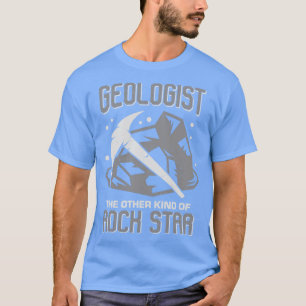 Geologist The Other Kind Of Rock Star  T-Shirt