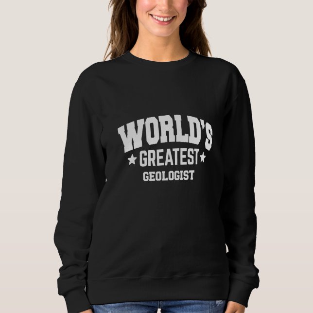 Geologist World's Greatest 2nd Décor Theme   Sweatshirt (Front)