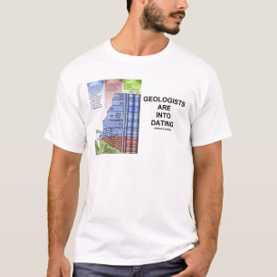 Geologists Are Into Dating (Geological Humour) T-Shirt