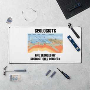 Geologists Are Seduced By Subduction & Orogeny Desk Mat