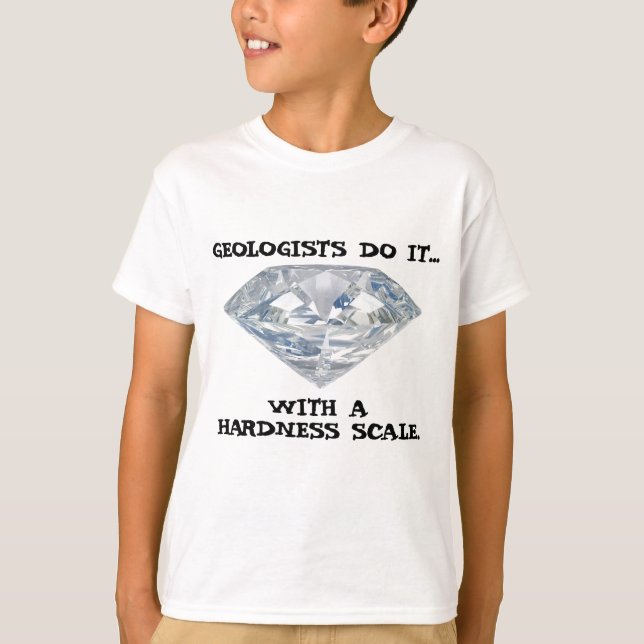 Geologists Do It... With A Hardness Scale T-Shirt (Front)
