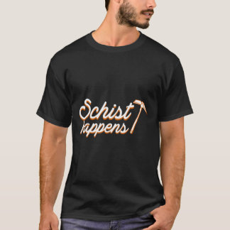 Geologists Schist Happens Clothing Men Women Funny T-Shirt