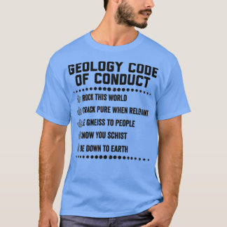 Geology Code Of Conduct Geologist Humour Science S T-Shirt
