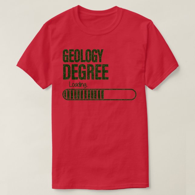 Geology Degree loading For Geology Students T-Shirt (Design Front)