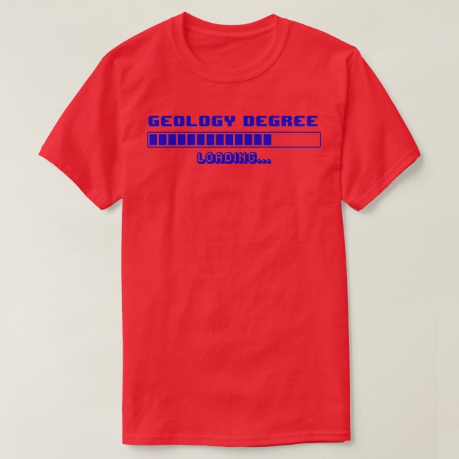 GEOLOGY DEGREE LOADING FUNNY T-Shirt (Design Front)