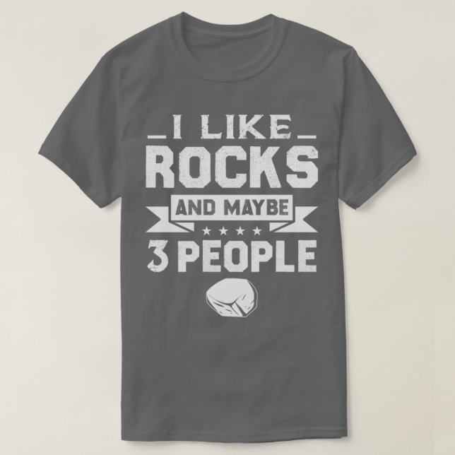 Geology Funny Puns I Like Rocks and Maybe 3 Other  T-Shirt (Design Front)
