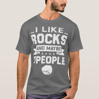 Geology Funny Puns I Like Rocks and Maybe 3 Other  T-Shirt