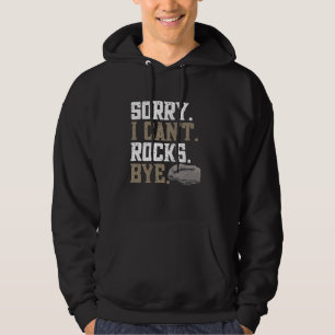 Geology Funny Sorry I Can't Rocks Bye Rock Collect Hoodie