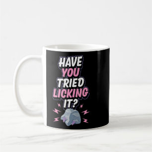 Geology Humour Have You Tried Licking It Funny Geo Coffee Mug