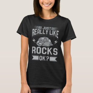 Geology - I Just Really Like Rocks T-Shirt