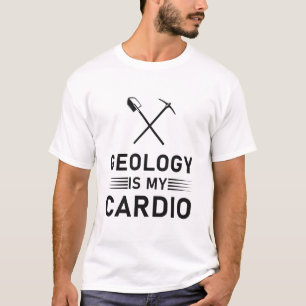 Geology is my cardio - Geologist Earth Science T-Shirt