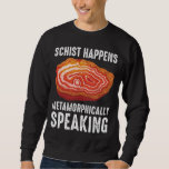 Geology Mineral Geode Scientist Funny Geologist Sweatshirt<br><div class="desc">A Funny Gift for a Geologist,  Scientist,  Rock Collector and Science Lovers. The perfect Geology Graphic for any science lover,  whether you are a biologist,  scientist or science teacher.</div>