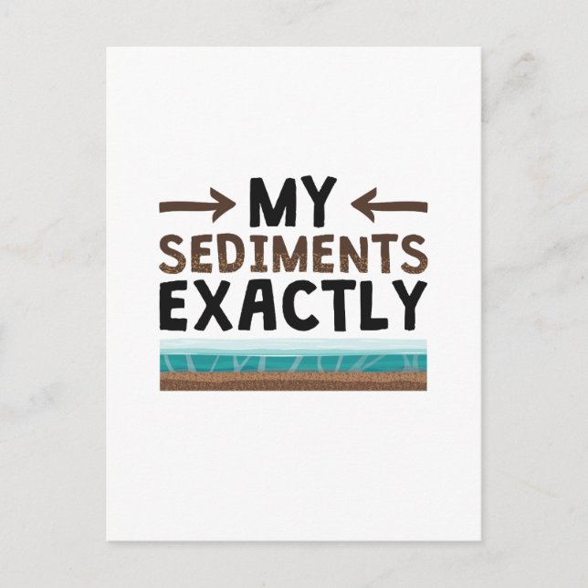 Geology My Sediments Exactly Postcard (Front)