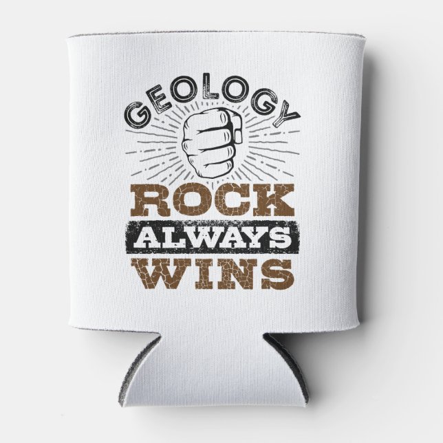 Geology Rock Always Wins Can Cooler (Front)