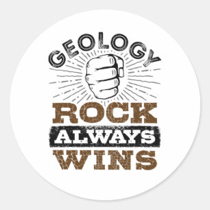 Geology Rock Always Wins Classic Round Sticker