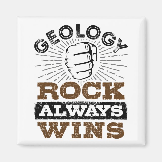 Geology Rock Always Wins Magnet (Front)