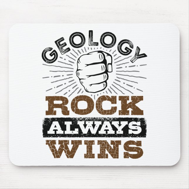Geology Rock Always Wins Mouse Pad (Front)