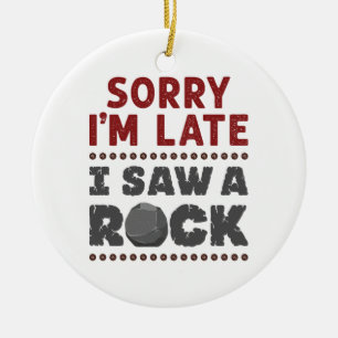 Geology Rockhound Sorry I'm Late I Saw a Rock Ceramic Tree Decoration