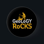 Geology Rocks Funny Geological Science Puns 6 Cm Round Badge<br><div class="desc">Geology Rocks. Funny pun design for those who love to study geology and collect type of rocks. Cool and humourous merchandise for earth science geeks and nerds. Perfect for geologist,  college professors and students majoring in geological science. Great Christmas gift and birthday present for family and friends.</div>
